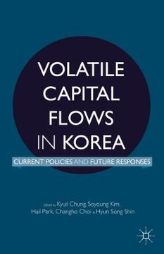 portada Volatile Capital Flows in Korea: Current Policies and Future Responses (en Inglés)