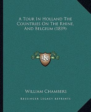 portada a tour in holland the countries on the rhine, and belgium (1839)