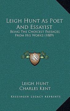 portada leigh hunt as poet and essayist: being the choicest passages from his works (1889) (en Inglés)