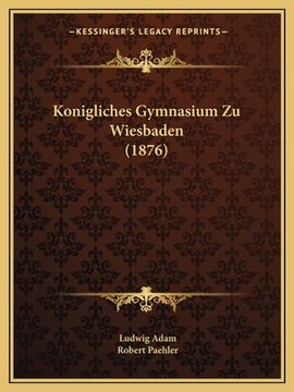 portada Konigliches Gymnasium Zu Wiesbaden (1876) (en Alemán)