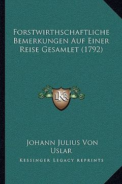 portada Forstwirthschaftliche Bemerkungen Auf Einer Reise Gesamlet (1792) (en Alemán)