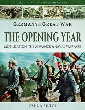 portada Germany in the Great war - the Opening Year: Mobilisation, the Advance and Naval Warfare (en Inglés)