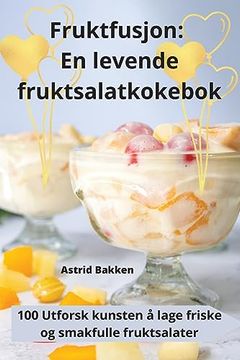 portada Fruktfusjon: En levende fruktsalatkokebok (in Noruego)