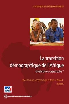 portada La Transition Démographique de l'Afrique: Dividende Ou Catastrophe? (en Francés)