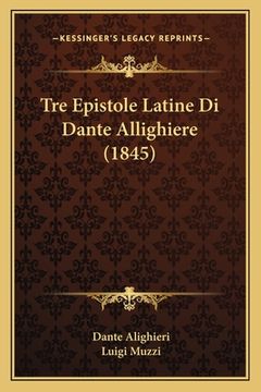 portada Tre Epistole Latine Di Dante Allighiere (1845) (en Italiano)