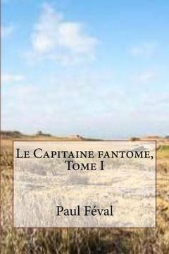 portada Le Capitaine fantome, Tome I (French Edition)