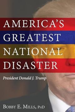 portada America's Greatest National Disaster: President Donald J. Trump (en Inglés)