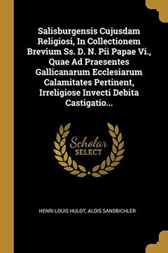 portada Salisburgensis Cujusdam Religiosi, in Collectionem Brevium ss. D. N. Pii Papae Vi. , Quae ad Praesentes Gallicanarum Ecclesiarum Calamitates Pertinent, Irreligiose Invecti Debita Castigatio. (in Latin)