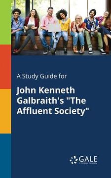 portada A Study Guide for John Kenneth Galbraith's "The Affluent Society" (in English)