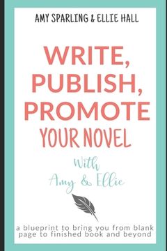 portada Write, Publish, Promote your Novel with Amy & Ellie (en Inglés)
