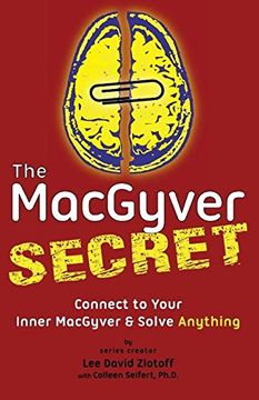 portada The MacGyver Secret: Connect to Your Inner MacGyver And Solve Anything (en Inglés)