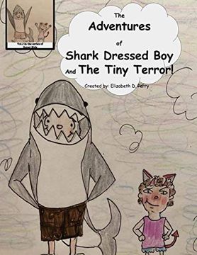 portada The Adventures of Shark Dressed boy and the Tiny Terror! The 2nd in the Series of Super Kids (The Super Kids) (Volume 2) (en Inglés)