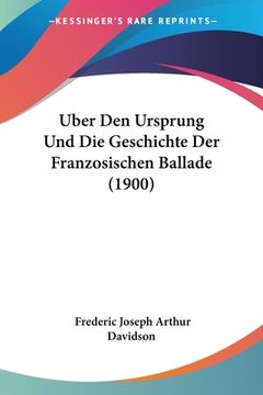 portada Uber Den Ursprung Und Die Geschichte Der Franzosischen Ballade (1900) (en Alemán)