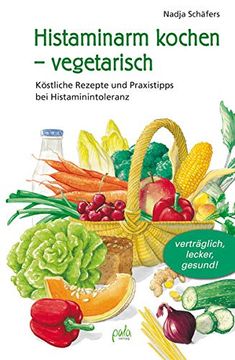 portada Histaminarm Kochen - Vegetarisch: Köstliche Rezepte und Praxistipps bei Histaminintoleranz (en Alemán)
