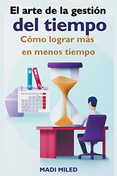 portada El arte de la gestión del tiempo: Cómo lograr más en menos tiempo (in Spanish)
