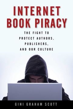 portada Internet Book Piracy: The Fight to Protect Authors, Publishers, and Our Culture (en Inglés)