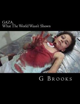 portada GAZA, What The World Wasn't Shown (en Inglés)