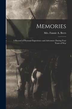 portada Memories: A Record of Personal Experience and Adventure During Four Years of War (en Inglés)