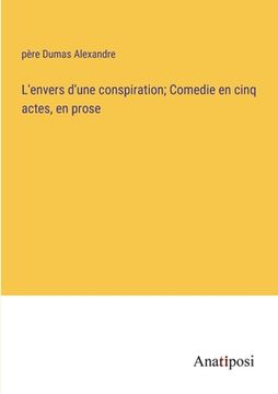 portada L'envers d'une conspiration; Comedie en cinq actes, en prose (en Francés)