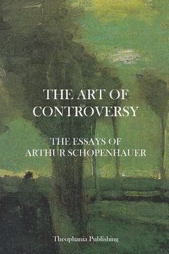 portada The Art of Controversy - The Essays of Arthur Schopenhauer (en Inglés)