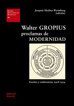portada Walter Gropius. Proclamas de Modernidad (in Spanish)