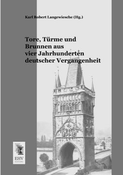 portada Tore, Tuerme und Brunnen aus vier Jahrhunderten deutscher Vergangenheit (German Edition)