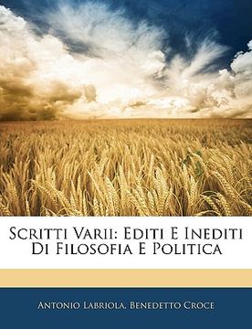portada Scritti Varii: Editi E Inediti Di Filosofia E Politica (en Italiano)