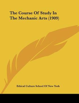 portada the course of study in the mechanic arts (1909) (en Inglés)