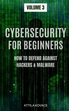 portada Cybersecurity for Beginners: How to Defend Against Hackers & Malware (in English)
