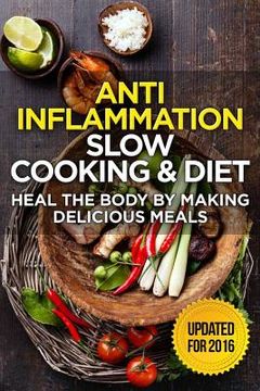 portada The Anti-Inflammatory Cookbook: 60 Quick & Delicious Meals for Breakfast, Lunch, and Dinner - Packed with Anti-Inflammatory Ingredients for Chronic Pa (in English)