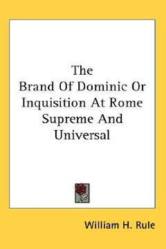 portada the brand of dominic or inquisition at rome supreme and universal (en Inglés)