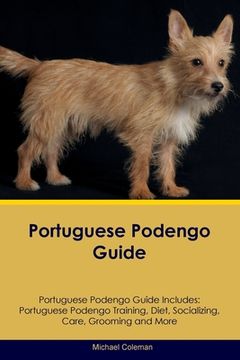 portada Portuguese Podengo Guide Portuguese Podengo Guide Includes: Portuguese Podengo Training, Diet, Socializing, Care, Grooming, Breeding and More (en Inglés)