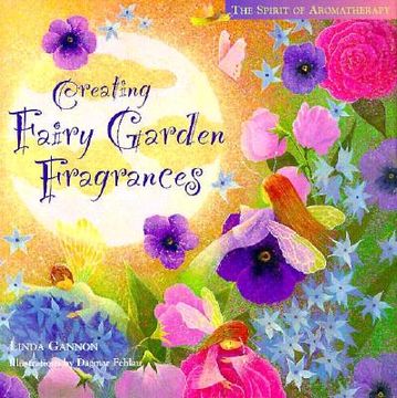 portada Creating Fairy Garden Fragrances: The Spirit of Aromatherapy (en Inglés)