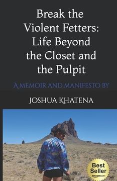 portada Break the Violent Fetters: Life Beyond the Pulpit and the Closet (en Inglés)