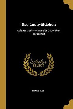 portada Das Lustwäldchen: Galante Gedichte aus der Deutschen Barockzeit
