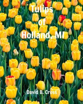 portada Tulips of Holland, MI (en Inglés)