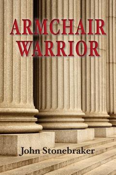 portada Armchair Warrior: How a Country Lawyer Learned to Stop Worrying and Love the Law (in English)