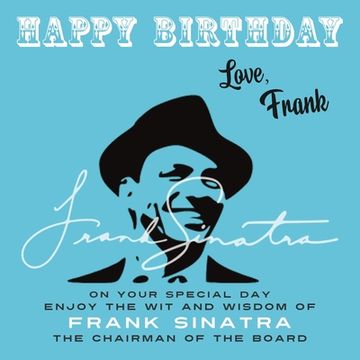 portada Happy Birthday-Love, Frank: On Your Special Day, Enjoy the Wit and Wisdom of Frank Sinatra, The Chairman of the Board (en Inglés)