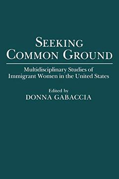 portada Seeking Common Ground: Multidisciplinary Studies of Immigrant Women in the United States (en Inglés)