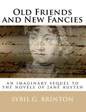 portada Old Friends and New Fancies: an imaginary sequel to the novels of Jane Austen
