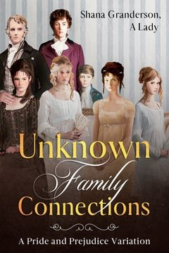 portada Unknown Family Connections: A Pride and Prejudice Variation (en Inglés)