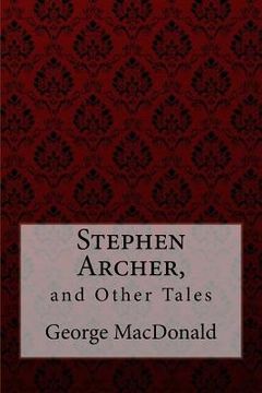 portada Stephen Archer, and Other Tales George MacDonald (en Inglés)