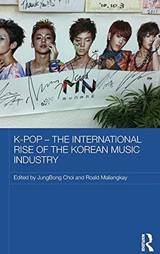 portada K-Pop - the International Rise of the Korean Music Industry (Media, Culture and Social Change in Asia) (in English)