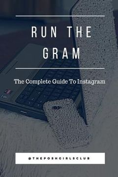 portada Run The Gram: The Complete Guide To Instagram (en Inglés)