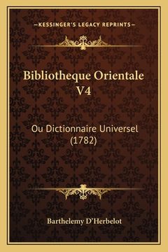 portada Bibliotheque Orientale V4: Ou Dictionnaire Universel (1782) (en Francés)