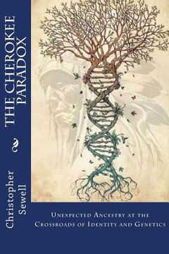 portada The Cherokee Paradox: Unexpected Ancestry at the Crossroads of Identity and Genetics (en Inglés)