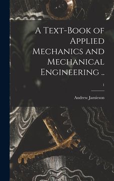 portada A Text-book of Applied Mechanics and Mechanical Engineering ..; 1 (en Inglés)