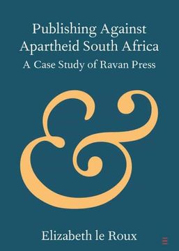portada Publishing Against Apartheid South Africa: A Case Study of Ravan Press (Elements in Publishing and Book Culture) (in English)