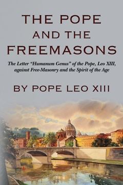 portada The Pope And The Freemasons: The Letter "Humanum Genus" of the Pope, Leo XIII, against Free-Masonry and the Spirit of the Age