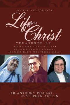 portada Maria Valtorta's Life of Christ: Treasured by Saint Teresa of Calcutta, Blessed María Inés Teresa Arias, and Blessed Gabriel Allegra (en Inglés)